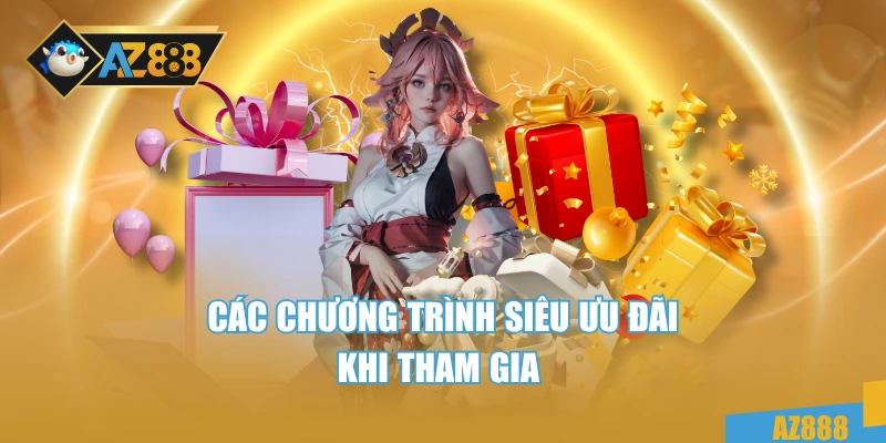 Đại Lý AZ888 3 Các chương trình siêu ưu đãi khi tham gia