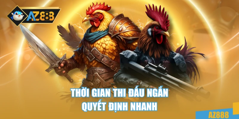Đá Gà Cựa Dao – Môn Thể Thao Kịch Tính Cho Tín Đồ Chiến Kê 3 Thời gian thi đấu ngắn, quyết định nhanh